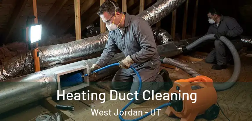 Heating Duct Cleaning West Jordan - UT