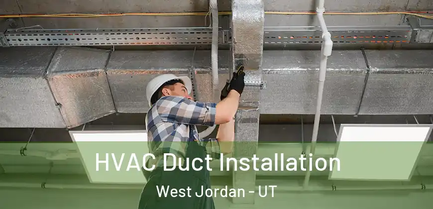  HVAC Duct Installation West Jordan - UT
